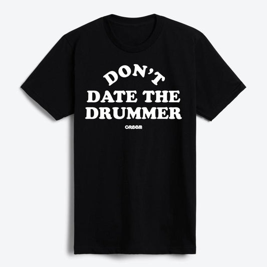 Don't Date The Drummer T-Shirt