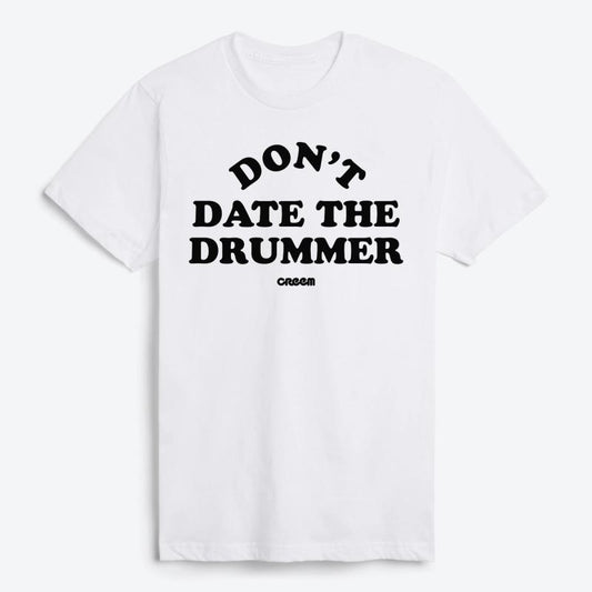 Don't Date The Drummer T-Shirt