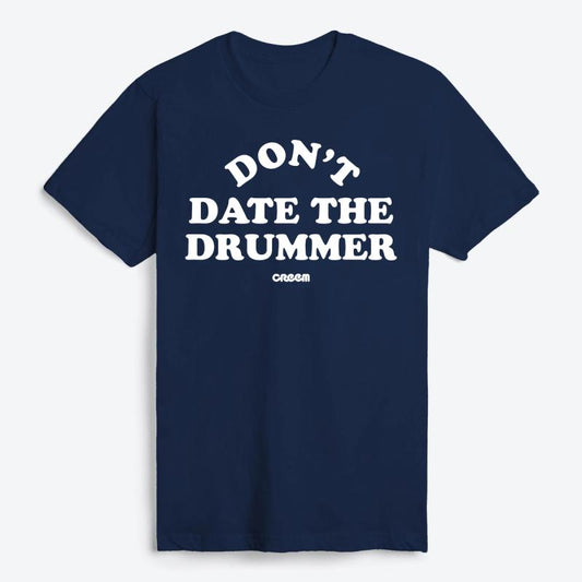 Don't Date The Drummer T-Shirt