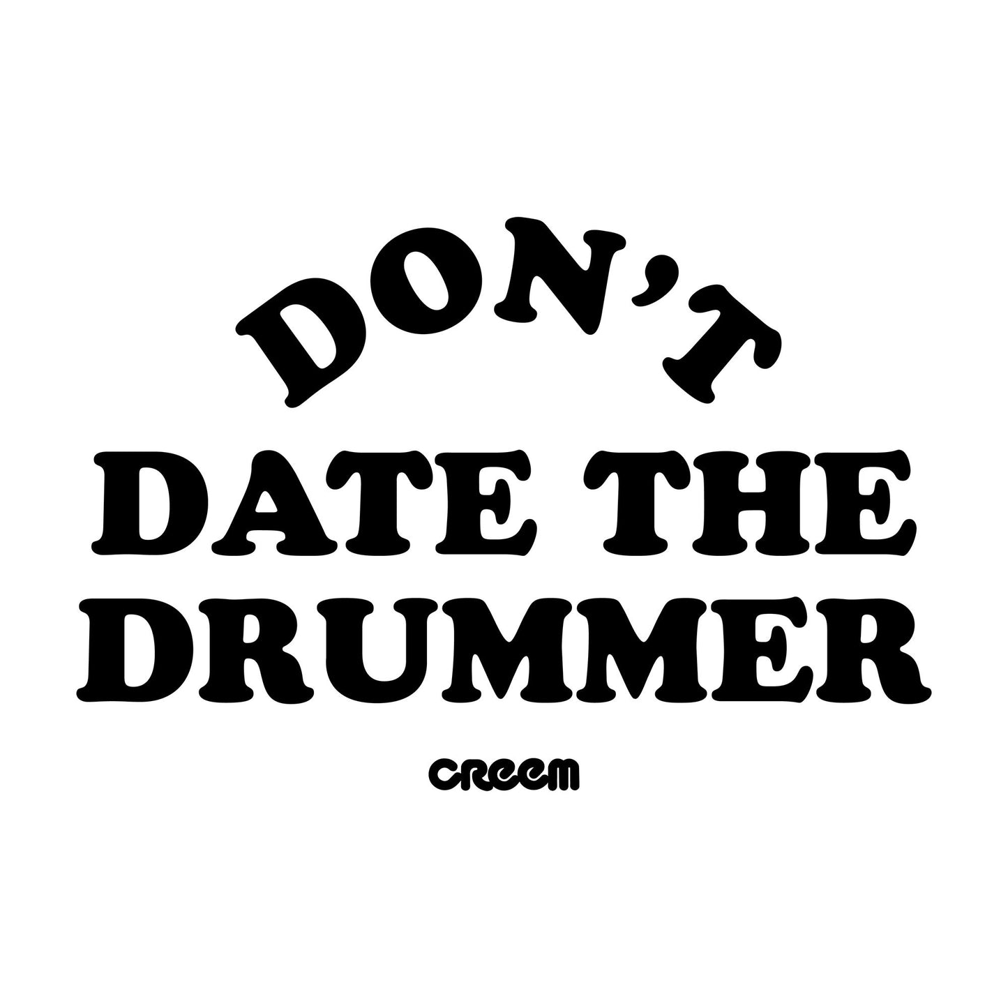 Don't Date The Drummer T-Shirt