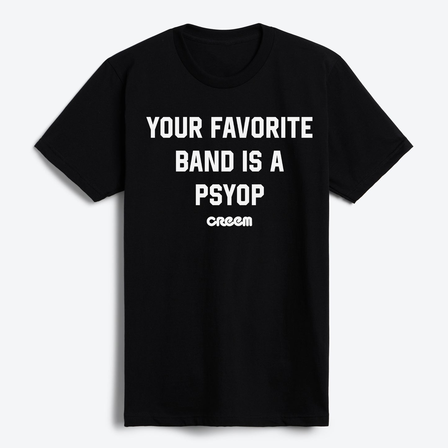 Your Favorite Band Is A Psyop T-Shirt