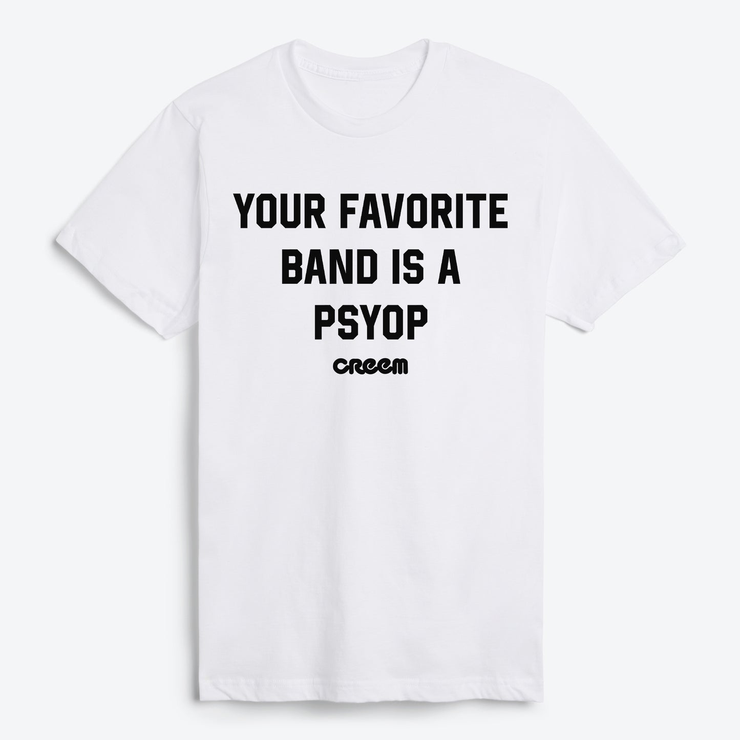 Your Favorite Band Is A Psyop T-Shirt