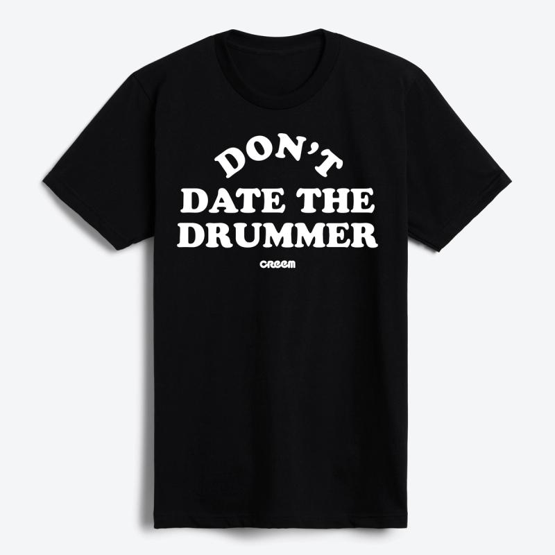 Don't Date The Drummer T-Shirt