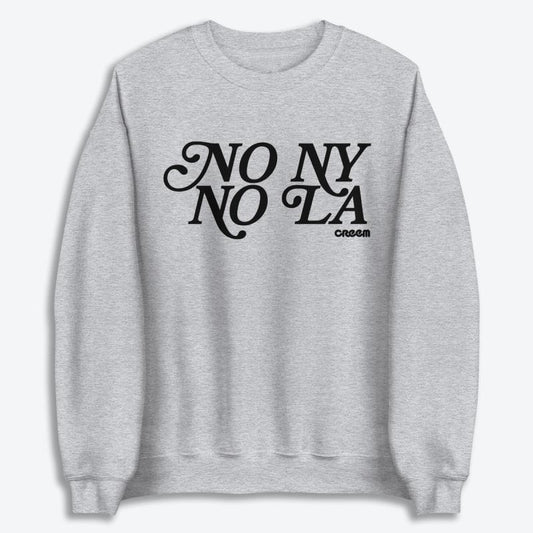 No NY, No LA Crewneck